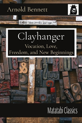 Clayhanger: Vocation, Love, Freedom, and New Beginnings (Matatabi Classics)