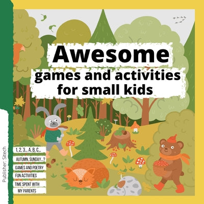 Awesome games and activities for small kids: 1,2,3... A B,C... Games and Poetry - Fun activities - All the important things a child of my age needs to know in one place, full of fun