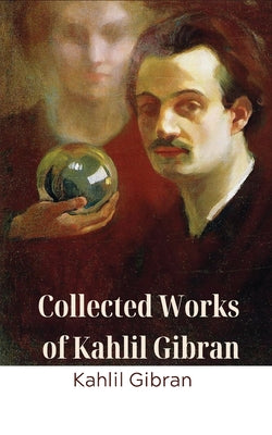 Collected Works Of Kahlil Gibran (Fingerprint Classics)