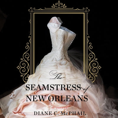 The Seamstress of New Orleans: A Fascinating Novel of Southern Historical Fiction