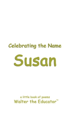 Celebrating the Name Susan (The Poetry of First Names Book)