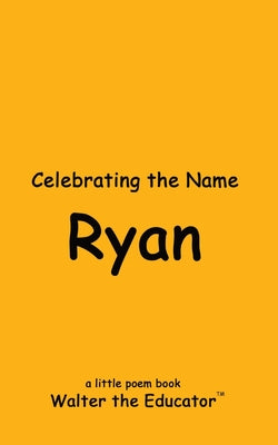 Celebrating the Name Ryan (The Poetry of First Names Book)