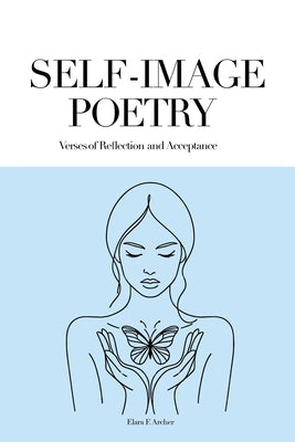 Self-Image Poetry: Verses of Reflection and Acceptance