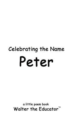 Celebrating the Name Peter (The Poetry of First Names Book)