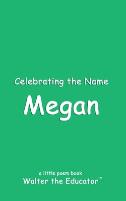 Celebrating the Name Megan (The Poetry of First Names Book)