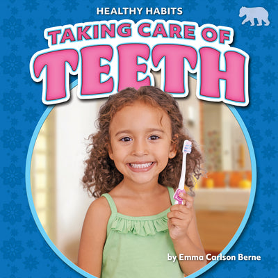 Taking Care of Teeth - Nonfiction Reading for Grade 1 with Vibrant Illustrations & Photos - Developmental Learning for Young Readers - Bearcub Books Collection (Healthy Habits)