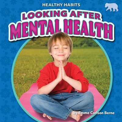 Looking after Mental Health - Nonfiction Reading for Grade 1 with Vibrant Illustrations & Photos - Developmental Learning for Young Readers - Bearcub Books Collection (Healthy Habits)