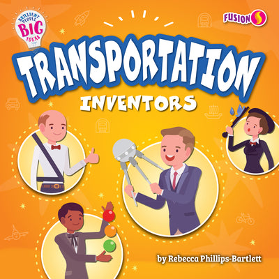 Transportation Inventors - Basic Nonfiction Reading for Grades 2-3 with Exciting Illustrations & Photos - Developmental Learning for Young Readers - ... Collection (Brilliant People, Big Ideas)