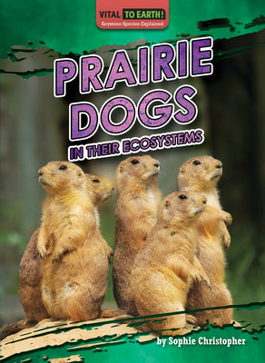 Prairie Dogs in Their Ecosystems - Biodiversity Non-Fiction Reading for Grade 4, Developmental Learning for Young Readers - Vital to Earth! Keystone Species Explained