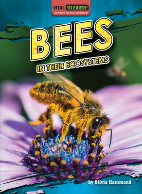 Bees in Their Ecosystems - Biodiversity Non-Fiction Reading for Grade 4, Developmental Learning for Young Readers - Vital to Earth! Keystone Species Explained