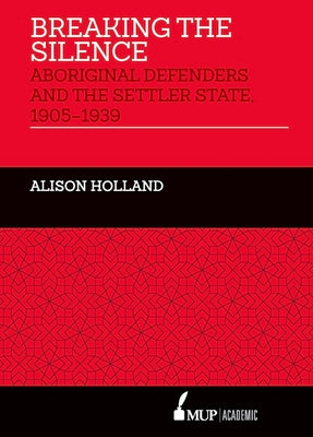 Breaking the Silence: Aboriginal Defenders and the Settler State, 19051939