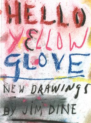 Jim Dine: Hello Yellow Glove