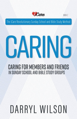 Caring: Caring for Members and Friends In Sunday School and Bible Study Groups